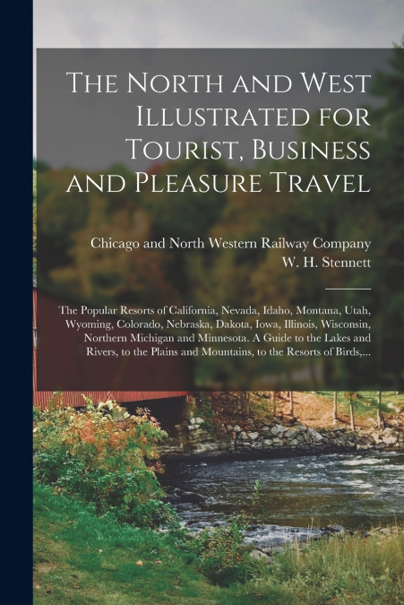 The North and West Illustrated for Tourist, Business and Pleasure Travel