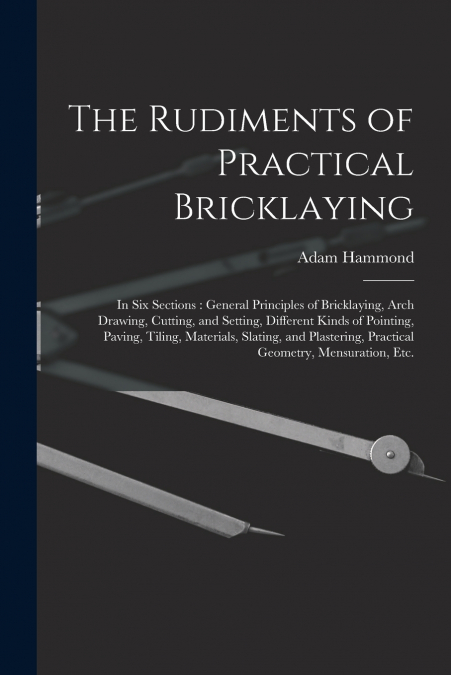 The Rudiments of Practical Bricklaying