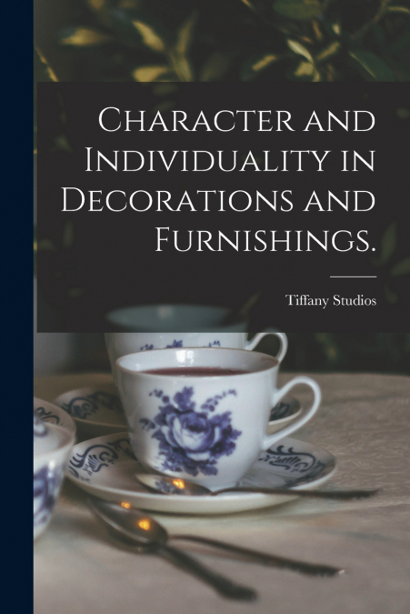 Character and Individuality in Decorations and Furnishings.