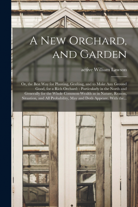 A New Orchard, and Garden