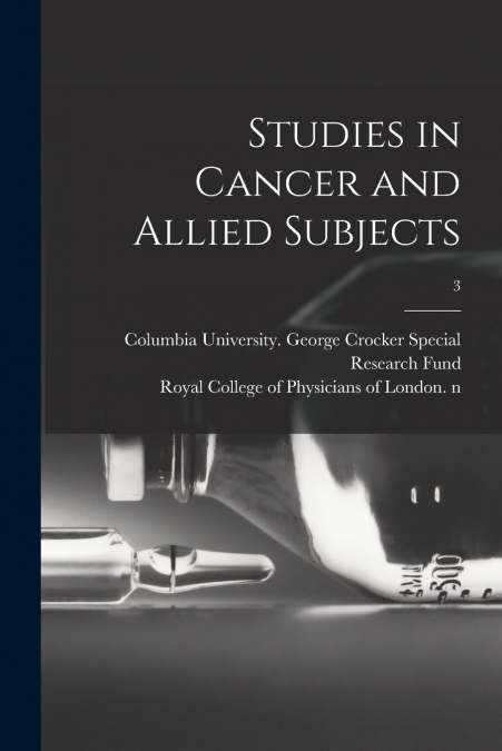 Studies in Cancer and Allied Subjects; 3