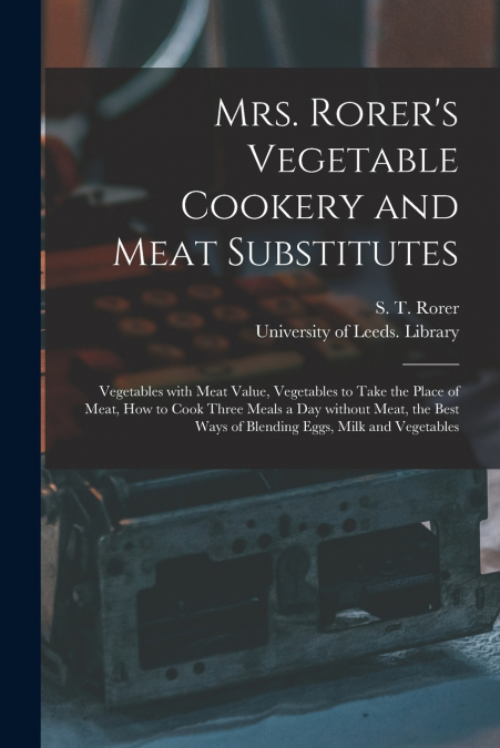 Mrs. Rorer’s Vegetable Cookery and Meat Substitutes