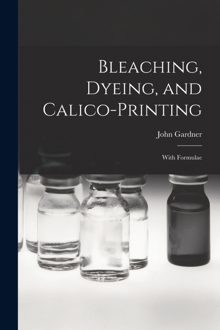 Bleaching, Dyeing, and Calico-printing