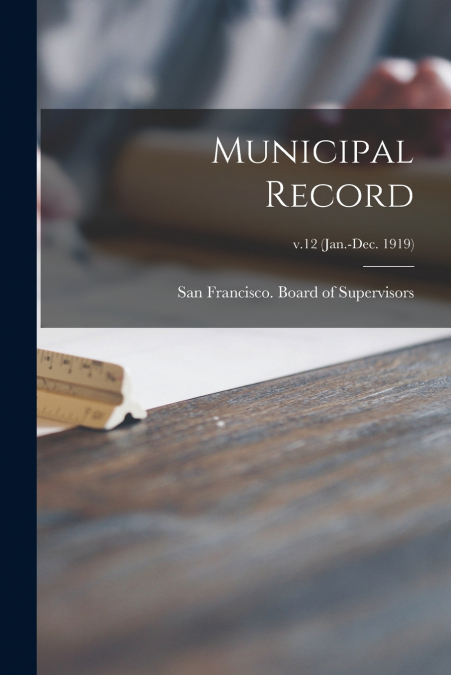 Municipal Record; v.12 (Jan.-Dec. 1919)