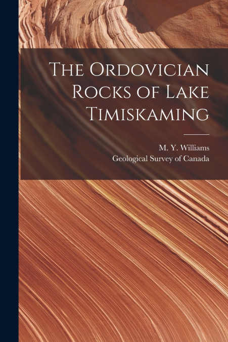 The Ordovician Rocks of Lake Timiskaming [microform]