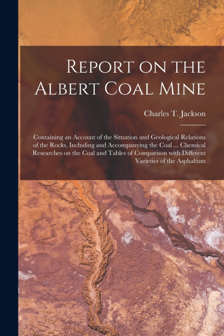 Report on the Albert Coal Mine [microform]