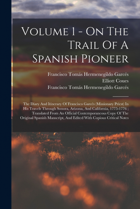 Volume 1 - On The Trail Of A Spanish Pioneer