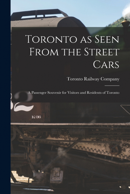 Toronto as Seen From the Street Cars [microform]