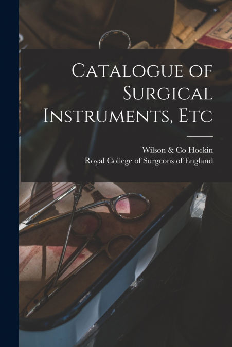 Catalogue of Surgical Instruments, Etc