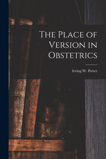 The Place of Version in Obstetrics