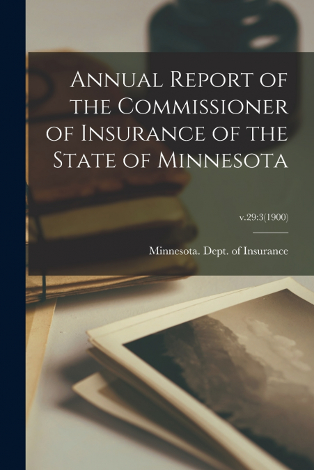 Annual Report of the Commissioner of Insurance of the State of Minnesota; v.29