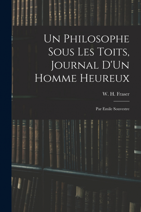 Un Philosophe Sous Les Toits, Journal D’Un Homme Heureux