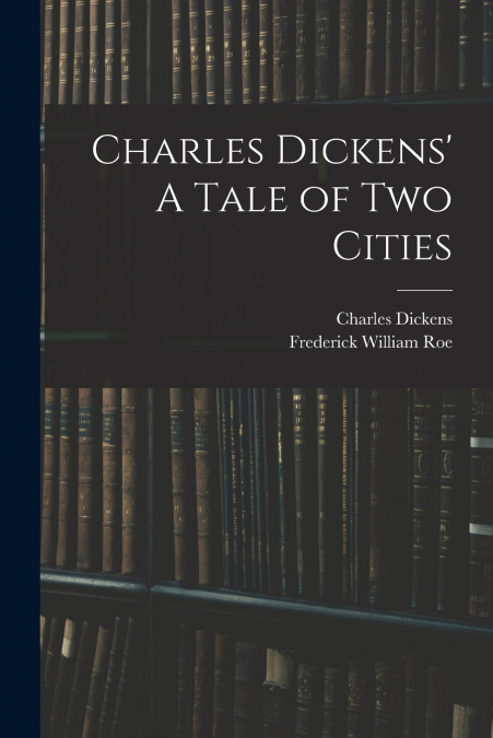 Charles Dickens’ A Tale of Two Cities