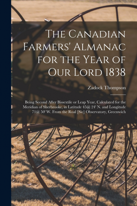 The Canadian Farmers’ Almanac for the Year of Our Lord 1838 [microform]