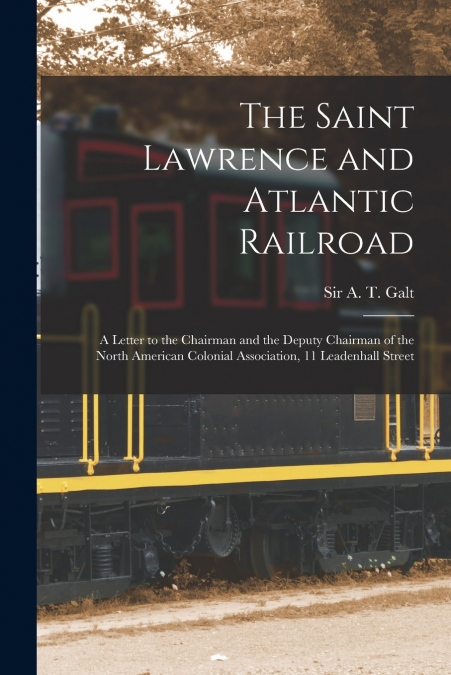 The Saint Lawrence and Atlantic Railroad [microform]