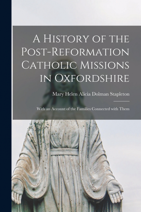 A History of the Post-reformation Catholic Missions in Oxfordshire