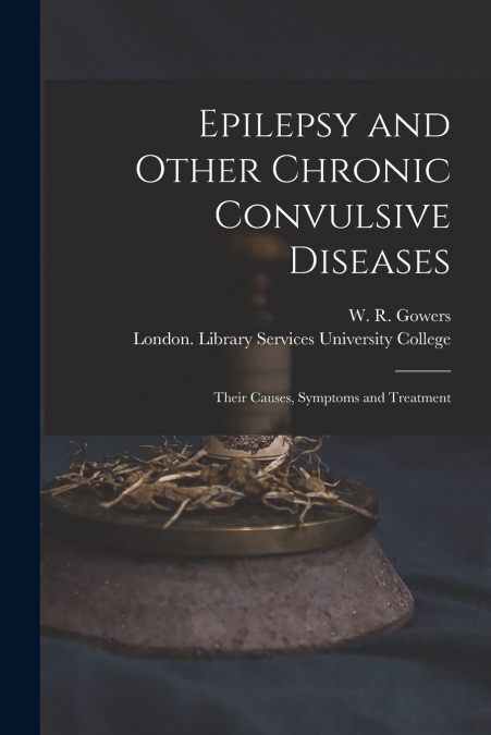 Epilepsy and Other Chronic Convulsive Diseases [electronic Resource]
