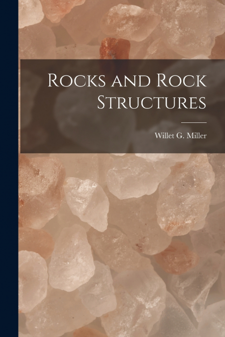 Rocks and Rock Structures [microform]