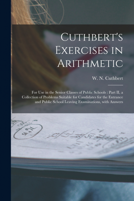 Cuthbert’s Exercises in Arithmetic [microform]