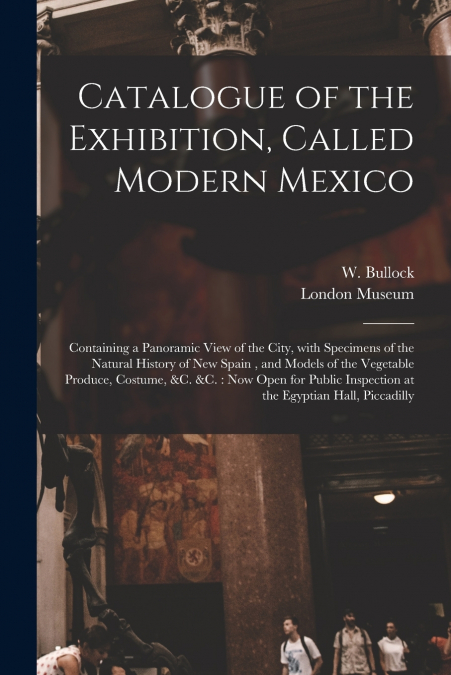 Catalogue of the Exhibition, Called Modern Mexico