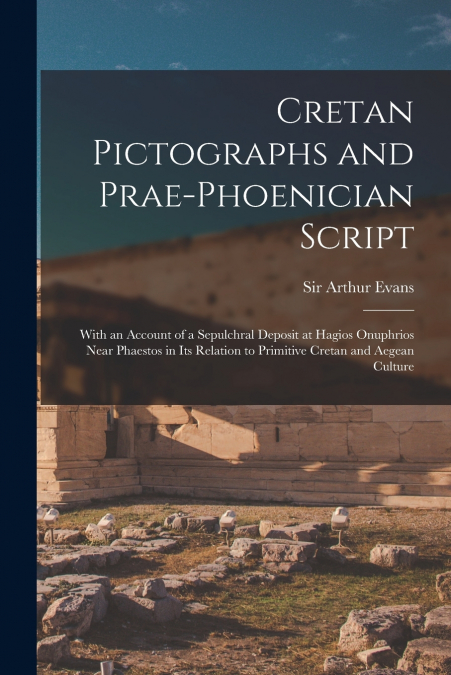 Cretan Pictographs and Prae-Phoenician Script