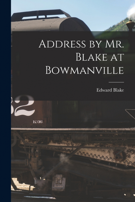 Address by Mr. Blake at Bowmanville [microform]