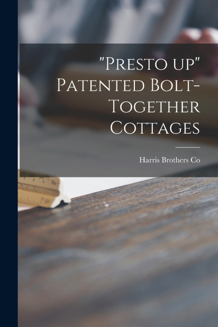 'Presto up' Patented Bolt-together Cottages