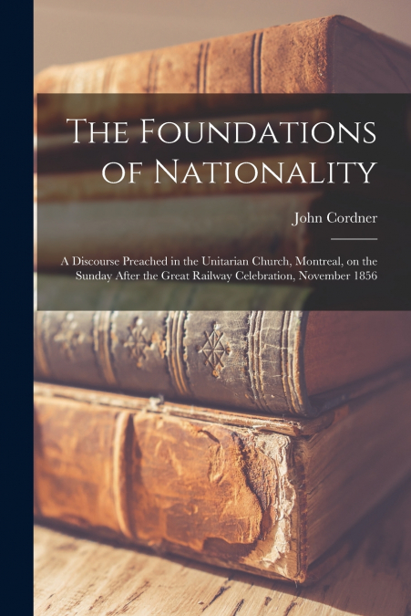 The Foundations of Nationality [microform]