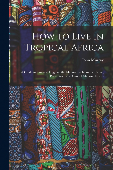 How to Live in Tropical Africa