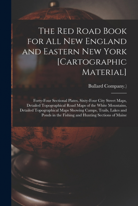 The Red Road Book for All New England and Eastern New York [cartographic Material]