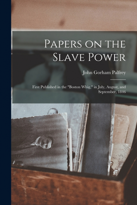 Papers on the Slave Power