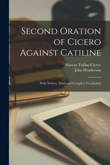 Second Oration of Cicero Against Catiline [microform]