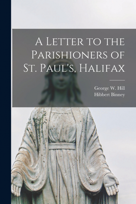 A Letter to the Parishioners of St. Paul’s, Halifax [microform]