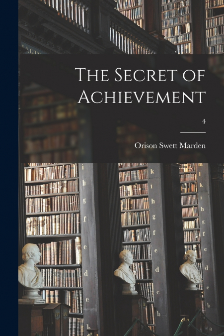 The Secret of Achievement; 4