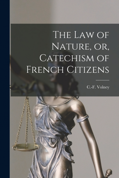 The Law of Nature, or, Catechism of French Citizens [microform]