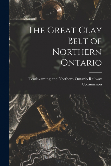The Great Clay Belt of Northern Ontario