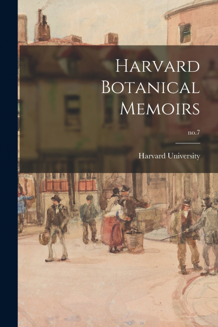 Harvard Botanical Memoirs; no.7