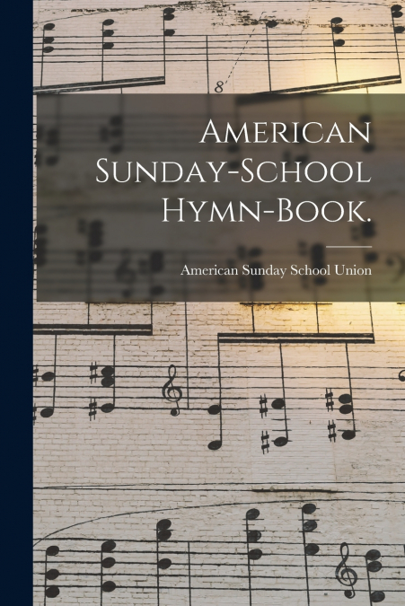American Sunday-school Hymn-book.