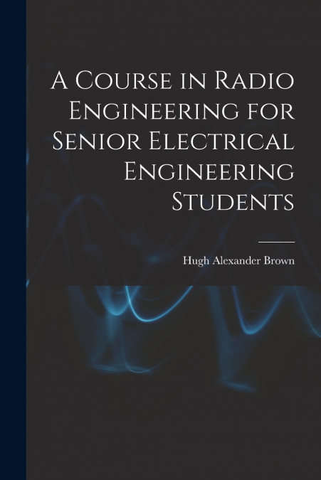 A Course in Radio Engineering for Senior Electrical Engineering Students