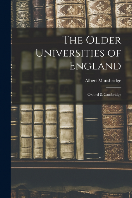 The Older Universities of England