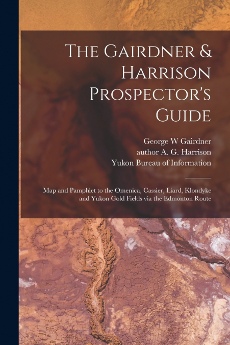 The Gairdner & Harrison Prospector’s Guide