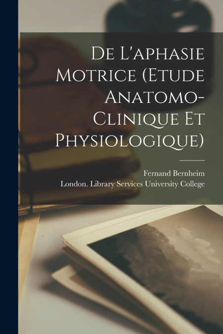 De L’aphasie Motrice (etude Anatomo-clinique Et Physiologique)