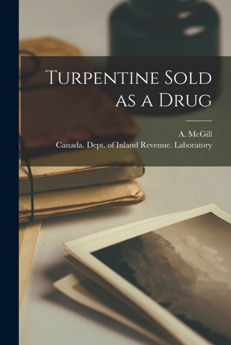 Turpentine Sold as a Drug [microform]