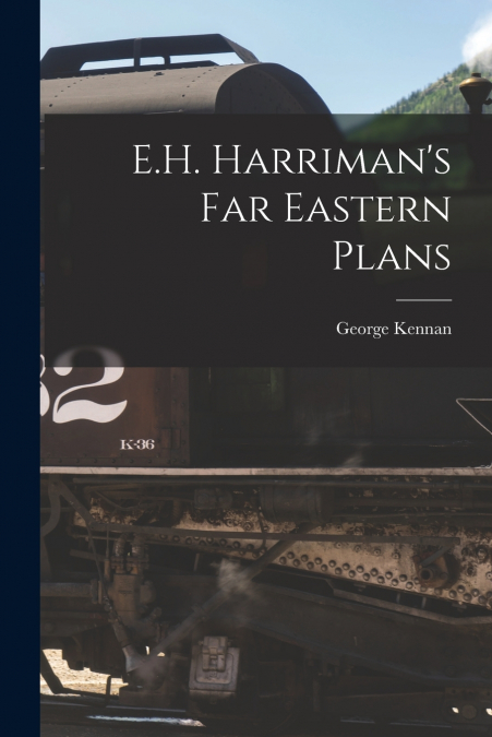 E.H. Harriman’s Far Eastern Plans