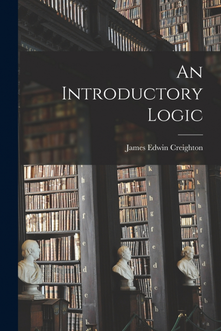 An Introductory Logic [microform]
