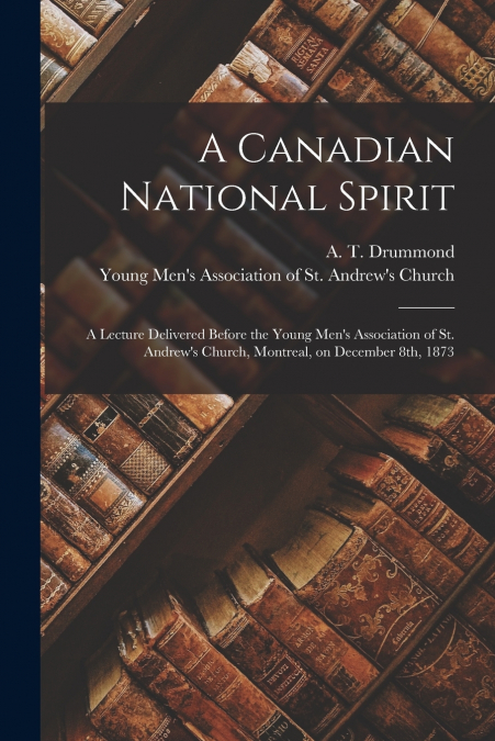 A Canadian National Spirit [microform]
