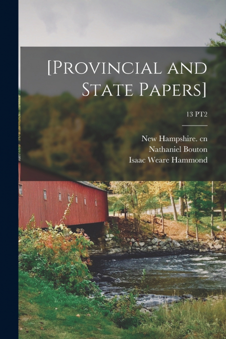 [Provincial and State Papers]; 13 PT2