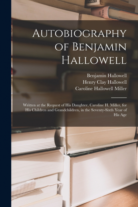 Autobiography of Benjamin Hallowell