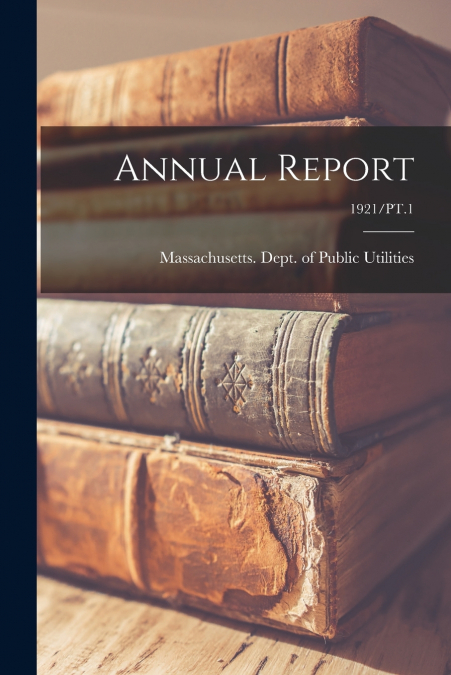 Annual Report; 1921/PT.1