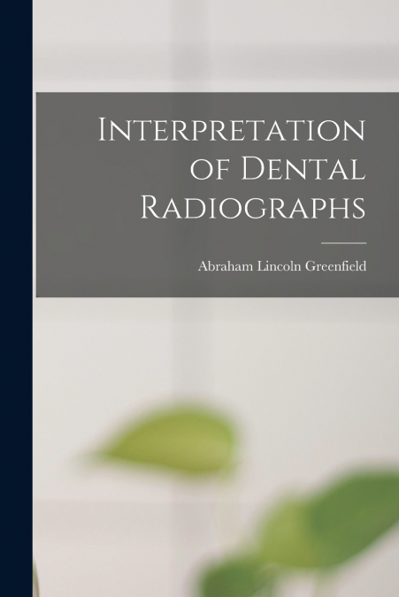 Interpretation of Dental Radiographs